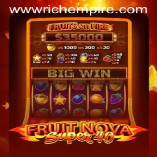 FruitNovaSuper40: Unleashing the RichEmpire of Slot Games