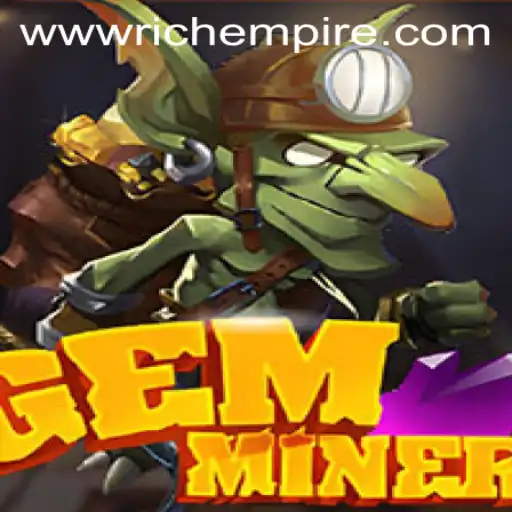 Explore the World of GemMiner: Unearth Richness in the RichEmpire
