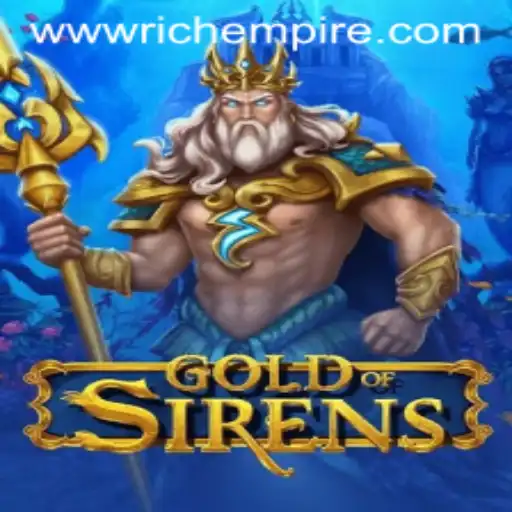Exploring the World of GoldofSirens: A Journey into RichEmpire